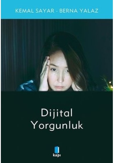 Dijital Yorgunluk - Berna Yalaz - Kapı Yayınları