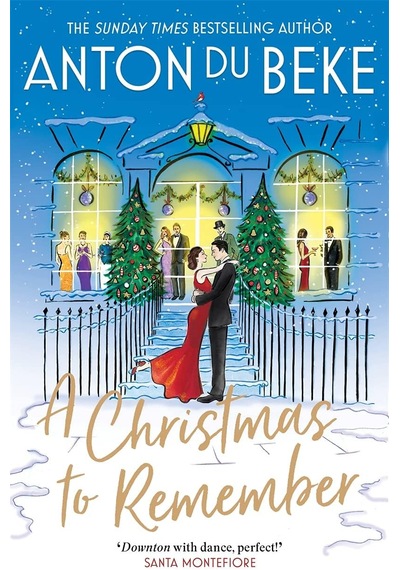 A Christmas To Remember: The Festive Feel-good Romance From The King Of The Ballroom, Anton Du Beke