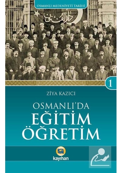 Osmanlı'Da Eğitim Öğretim / Osmanlı Medeniyeti Tarihi -1 / Pro... 9786055996628