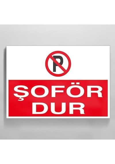 Şoför Dur Yazısı Uyarı Levhası 70x100cm
