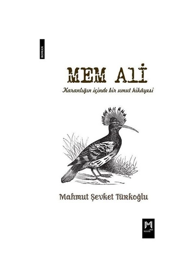 Mem Ali - Karanlığın İçinde Bir Umut Hikayesi - Mahmut Şevket Türkoğlu - Memento Mori Yayınları
