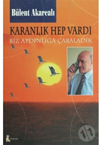 Karanlık Hep Vardı : Biz Aydınlığa Çabaladık 167057303