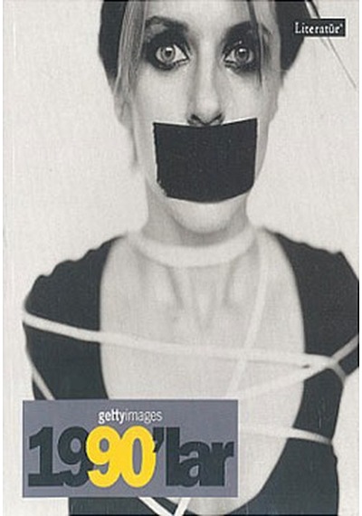 Gettyimages 1990'lar - Fotoğraflarla 20. Yüzyılın Sosyal Tarihi - Nick Yapp - Literatür Yayıncılık