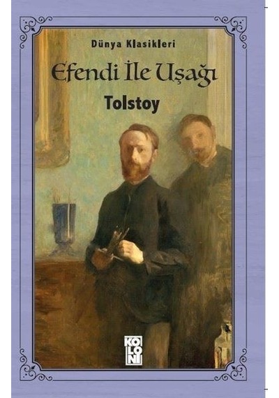 Efendi ile Uşağı-Dünya Klasikleri - Lev Nikolayeviç Tolstoy - Koloni Kitap
