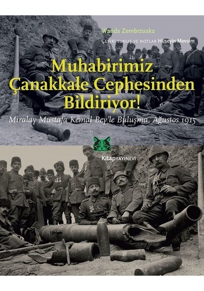 Muhabirimiz Çanakkale Cephesinden Bildiriyor! - Wanda Zembrzuska - Kitap Yayınevi