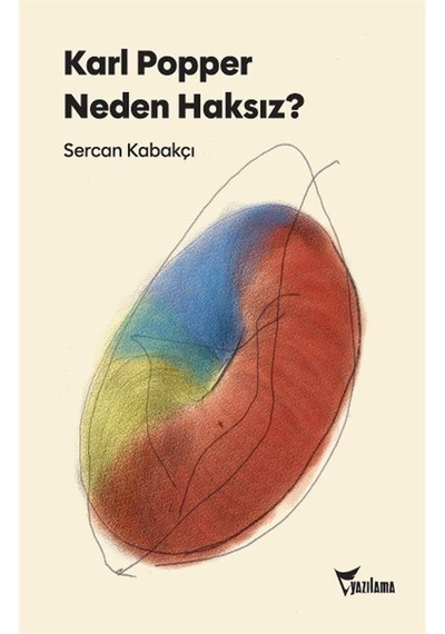 Karl Popper Neden Haksız / Sercan Kabakçı