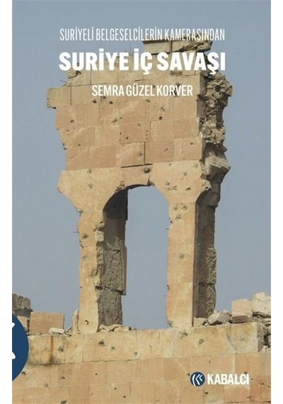 Suriye İç Savaşı Suriyeli Belgeselcilerin Kamerasından / Semra...