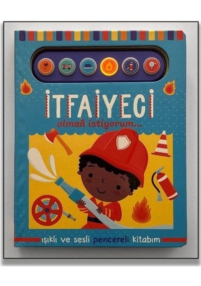 İtfaiyeci Olmak İstiyorum / Işıklı Ve Sesli Pencereli Kitabım