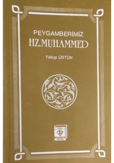 Peygamberimiz Hz. Muhammed/Yakup  Üstün