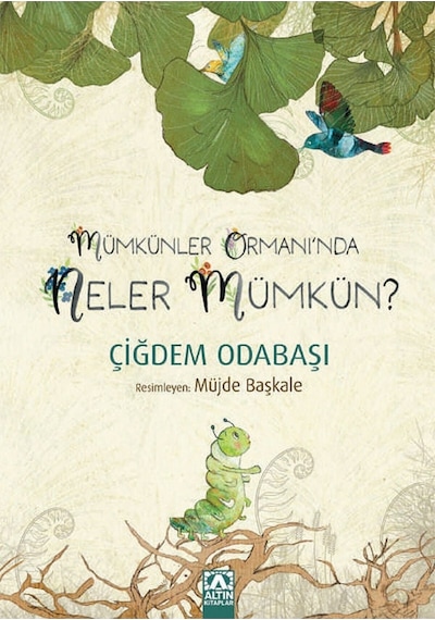Mümkünler Ormanı'nda Neler Mümkün? - Çiğdem Odabaşı - Altın Kitaplar