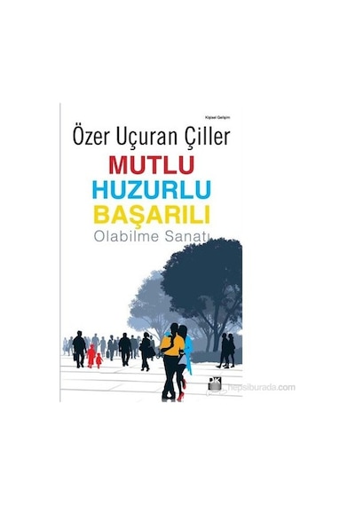 Başarı İçin Mutluluk Ve Huzur: Yaşam Sanatı