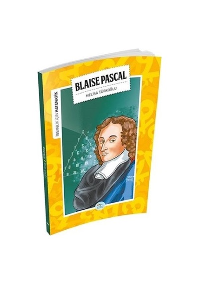 Blaise Pascal-İnsanlık İçin Matematik - Melisa Türkoğlu - Mavi Çatı Yayınları