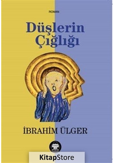 Düşlerin Çığlığı - İbrahim Ülger - Yeni Alan Yayıncılık