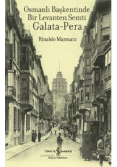 Osmanlı Başkentinde Bir Levanten Semti Galata-Pera