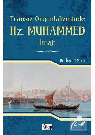 Fransız Oryantalizminde Hz. Muhammed İmajı - İsmail Metin - Kitap Dünyası
