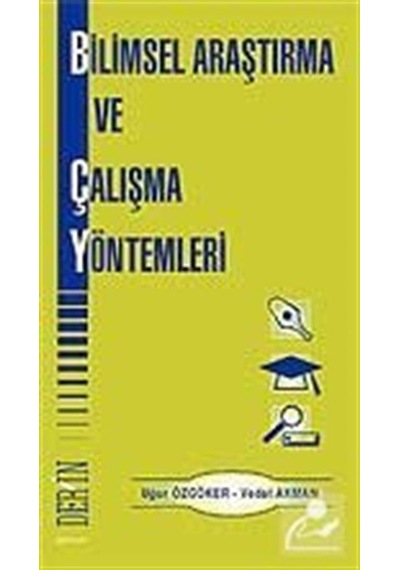 Bilimsel Araştırma Ve Çalışma Yöntemleri  - Vedat Akman  -  Uğur Özgöker  - Derin Yayınları