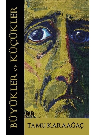 Büyükler ve Küçükler - Tamu Karaağaç - Doksan Dokuz Yayınları
