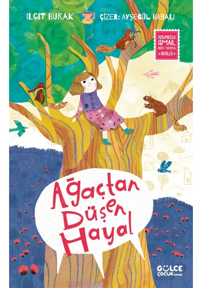 Ağaçtan Düşen Hayal - Ilgıt Burak - 7+ Yaş Hikaye Kitabı - Değerler Eğitimi- Timaş Gülce Çocuk