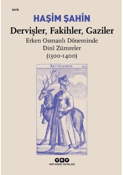 Dervişler, Fakihler, Gaziler - Erken Osmanlı Döneminde Dinî Zümreler 1300-1400 - Ayho-821386