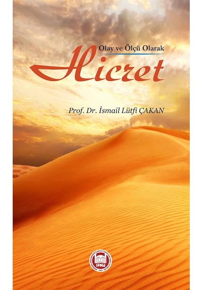 Olay ve Ölçü Olarak Hicret  - İsmail L. Çakan  - M. Ü. İlahiyat Fakültesi Vakfı Yayı