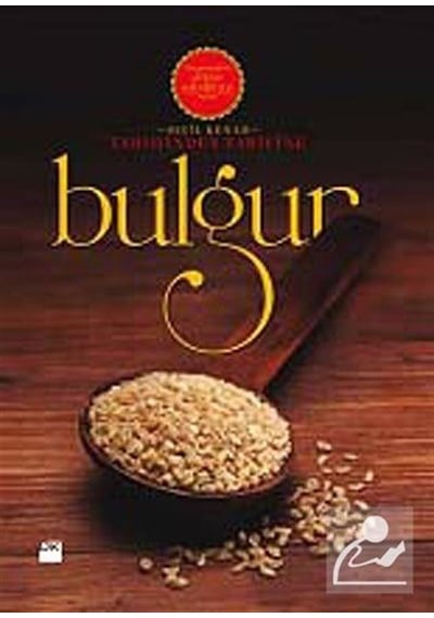 Tarihinden Tarifine: Bulgur / Seçil Kenar