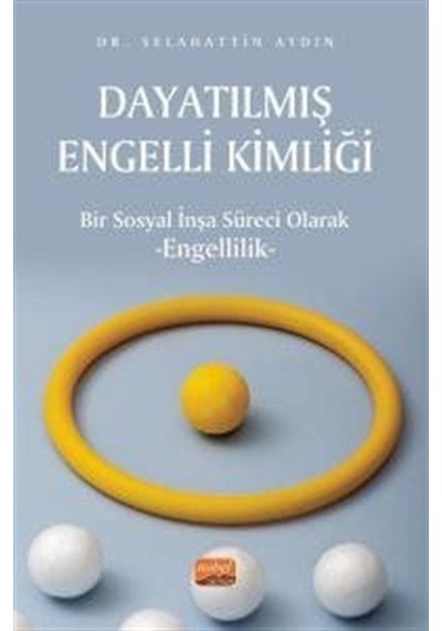 Dayatılmış Engelli Kimliği - Bir Sosyal İnşa Süreci Olarak Engellilik