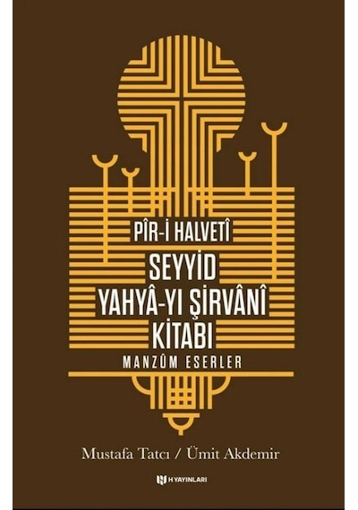 Pir-i Halveti Seyyid Yahya-yı Şirvani Kitabı - Manzum Eserler - Mustafa Tatcı - H Yayınları