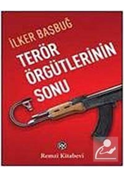 Terör Örgütlerinin Sonu - İlker Başbuğ - Remzi Kitabevi
