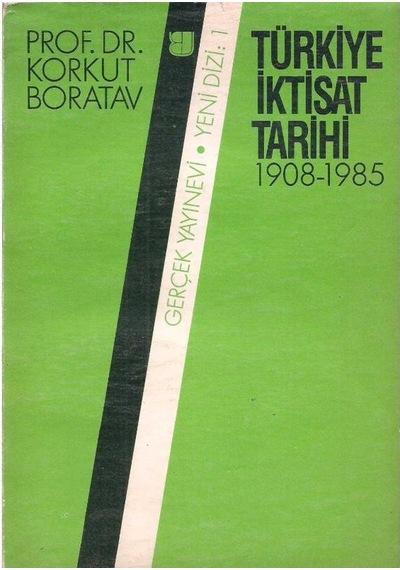 Türkiye İktisat Tarihi 1908 - 1985 Prof. Dr. Korkut Boratav
