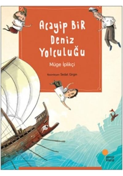 Acayip Bir Deniz Yolculuğu - Müge İplikçi - Günışığı Kitaplığı