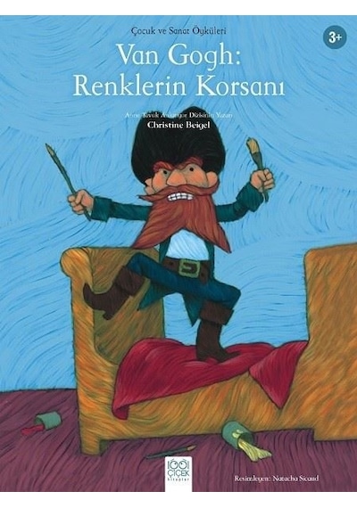 Van Gogh: Renklerin Korsanı-Çocuk ve Sanat Öyküleri - Christine Beigel - 1001 Çiçek