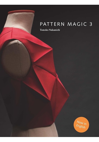 Pattern Magic 3: The Latest Addition To The Cult Japanese Pattern Magic Series Dress-making, Patter