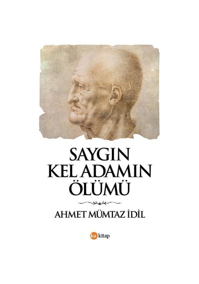 Saygın Kel Adamın Ölümü - A. Mümtaz İdil - Ka Kitap