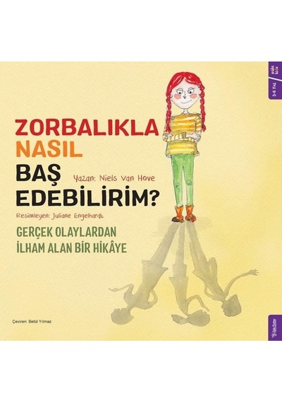 Zorbalıkla Nasıl Baş Edebilirim? Gerçek Olaylardan İlham Alan Bir Hikaye - Niels Van Hove - Sola Kidz