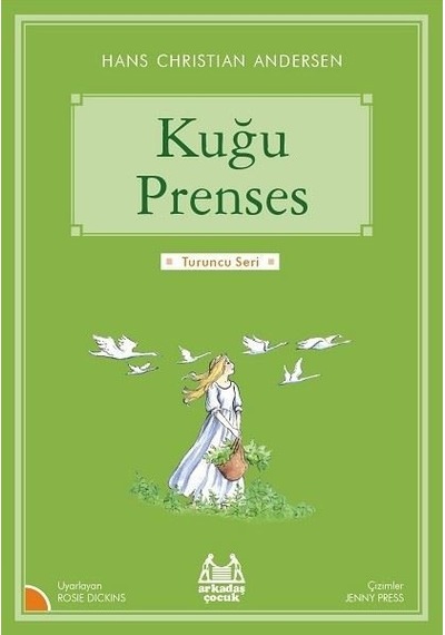 Kuğu Prenses-Turuncu Seri - Hans Christian Andersen - Arkadaş Yayıncılık