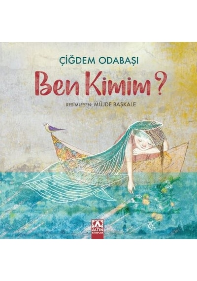 Ben Kimim? - Çiğdem Odabaşı - Altın Kitaplar