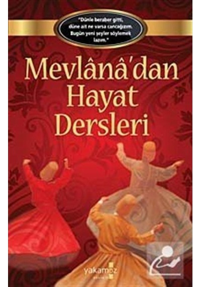 Mevlana'dan Hayat Dersleri - Ender Haluk Derince - Yakamoz Yayınları