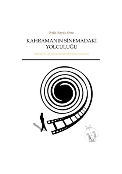 Kahramanın Sinemadaki Yolculuğu - Nejla Kayalı Orta - Karakum