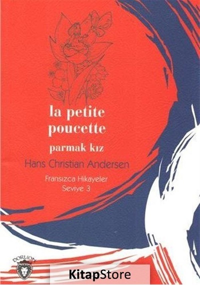 La Petite Poucette Parmak Kız-Fransızca Hikayeler Seviye 3 - Hans Christian Andersen - Dorlion Yayınevi
