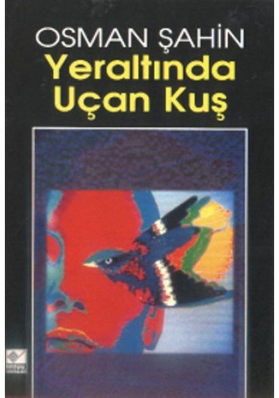 Yeraltından Uçan Kuş - Osman Şahin - Kaynak Yayınları