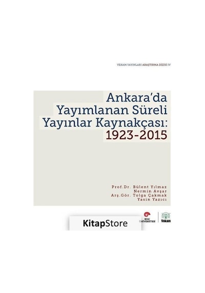 Ankara'da Yayımlanan Süreli Yayınlar Kaynakçası 1923-2015  - Yasin Yazıcı  -  Bülent Yılmaz  - Vekam(Vehbi Koç Ankara Ar. Uy ve Ar