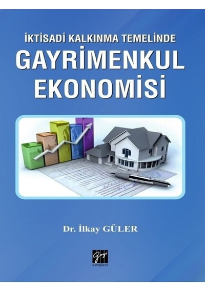 İktisadi Kalkınma Temelinde Gayrimenkul Ekonomisi  - İlkay Güler  - Gazi Kitabevi