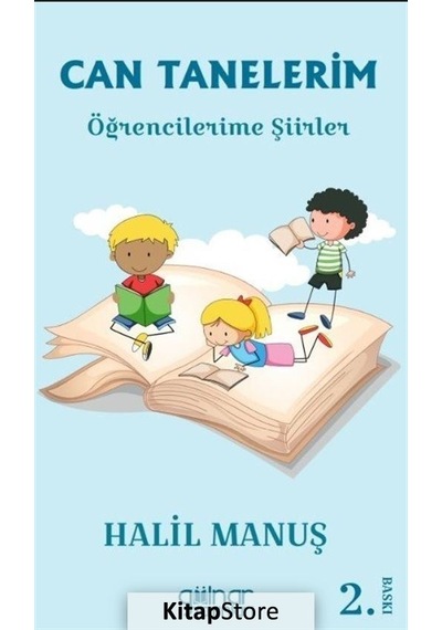 Can Tanelerim - Öğrencilerime Şiirler - Halil Manuş - Gülnar Yayınları