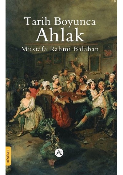 Tarih Boyunca Ahlak / Mustafa Rahmi Balaban