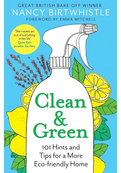 Clean & Green 101 Hints And Tips For A More Eco-friendly Home