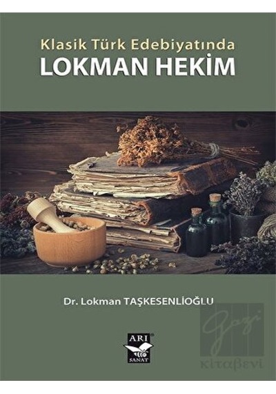 Klasik Türk Edebiyatında Lokman Hekim - Lokman Taşkesenlioğlu - Arı Sanat Yayınevi