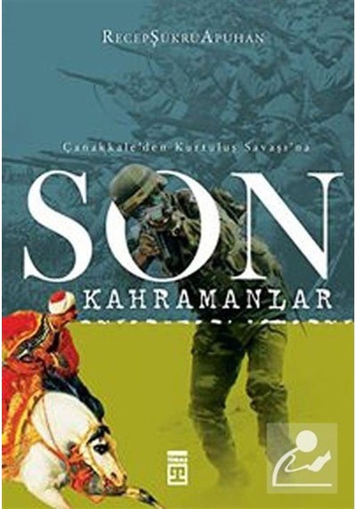 Son Kahramanlar Çanakkale'Den Kurtuluş Savaşı'Na / Recep Şükrü... 9789752633612