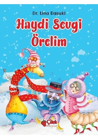 Haydi Sevgi Örelim - Lina Dasuki - Çilek Kitaplar