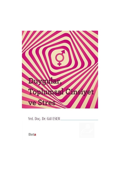Duygular Toplumsal Cinsiyet ve Stres - Gül Eser - Beta Yayınları