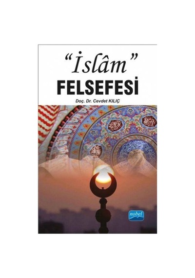 İslam Felsefesi - Cevdet Kılıç - Nobel Akademik Yayıncılık